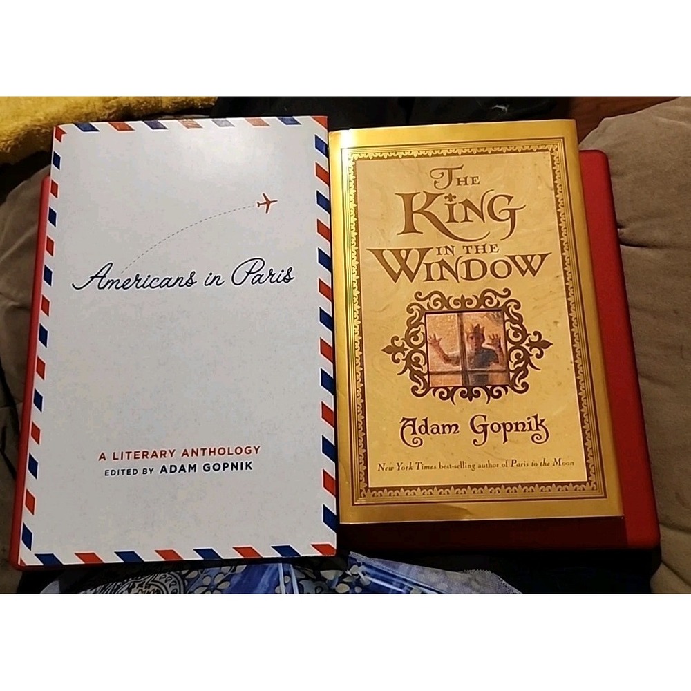 Lot Of 2 Adam Gopnik Hardcover Books Americans In Paris & The King In The Window